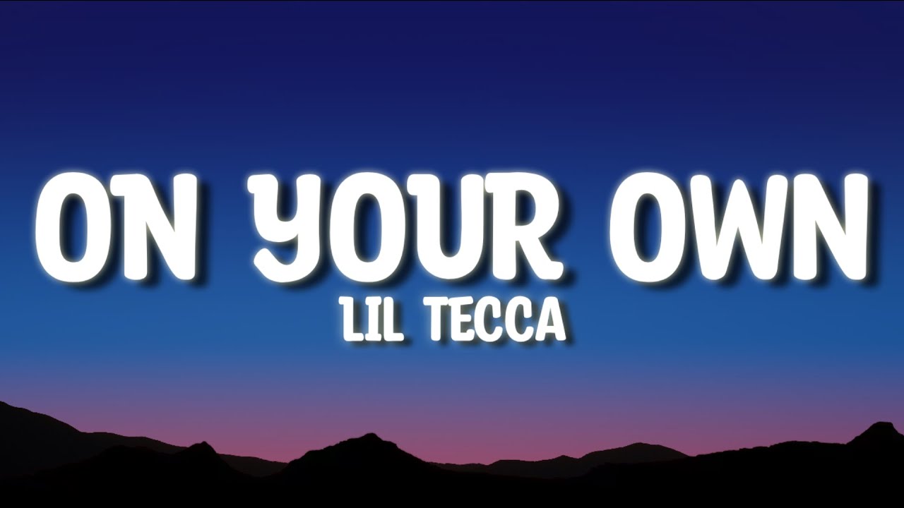 Lil Tecca - On Your Own - LYRICS