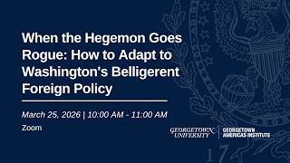 When the Hegemon Goes Rogue: How to Adapt to Washington's Belligerent Foreign Policy
