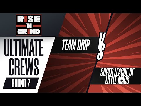 Team DRiP vs. Super League of Little Macs - Ultimate Crews Round 2 - Rise 'N Grind
