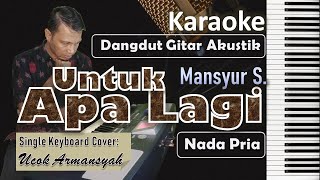 Download lagu Untuk Apa Lagi Karaoke Mansyur S | Nada Cowok | Dangdut Gitar Akustik | SiKeCe | Lirik mp3