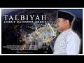 TALBIYAH LABBAIK ALLAHUMMA LABBAIK