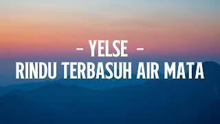 Download lagu Yelse - Rindu Terbasuh Air Mata ( LIRIK ) mp3