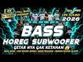 DJ CEK SOUND FULL BASS 2026 SUBWOOFER HOREG BASS PANJANG JERNIH GLER MHLS PRO