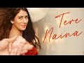 Tere Naina Dill Bill Warina Hussain Ishaan A Khanna Raj Barman Jeet Gannguli Sameer Anjaan