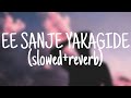 EE SANJE YAKAGIDE SLOWED REVERB KANNADA SONG