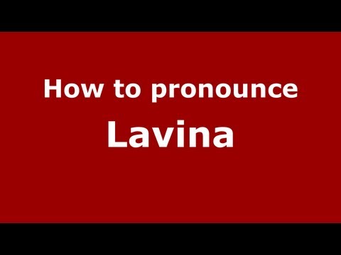 How to Pronounce Lavina - PronounceNames.com