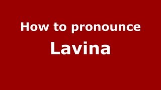 How to pronounce Lavina
