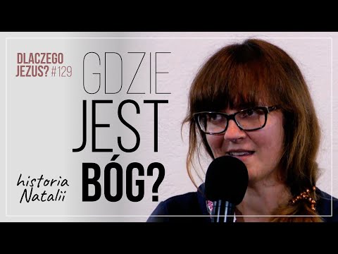 Why Jesus #129 Where is God? Natalia's Testimony