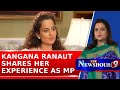 Kangana Ranaut Shares Her Experience As MP Claims 99 Of People Approach Politicians For Money