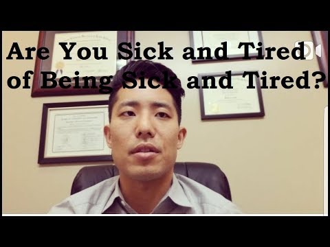 Are you sick and tired of being sick and tired?