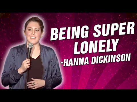 Hanna Dickinson: Being Super Lonely (Stand Up Comedy)
