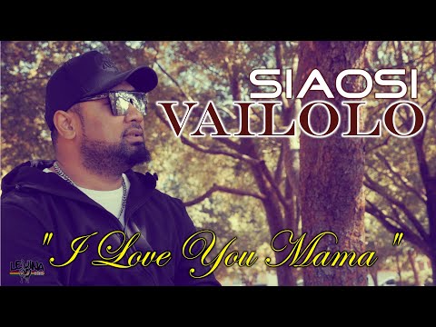 Siaosi Vailolo - I Love You Mama