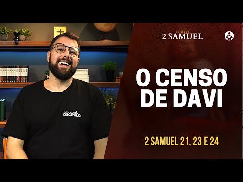 O Censo de Davi | 2 Samuel 21, 23 e 24