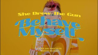 She Drew The Gun - Behave Myself video