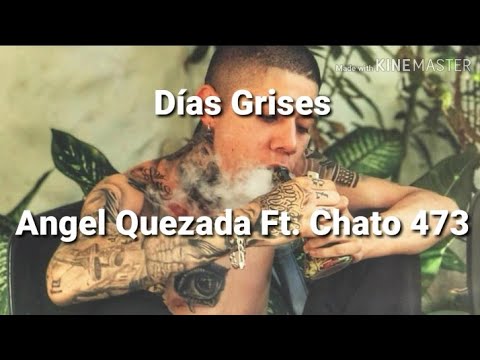 Ángel Quezada Ft. Chato 473 - Días Grises