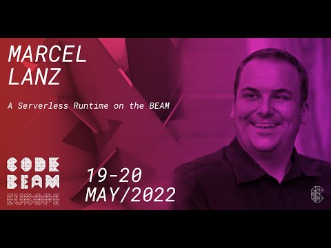 A Serverless Runtime on the BEAM | Marcel Lanz | Code BEAM Europe 2022