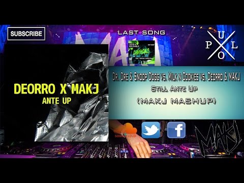 Still Ante Up - Dr. Dre & Snoop Dogg vs. Milk n Cookies vs.Deorro (MAKJ Mashup)