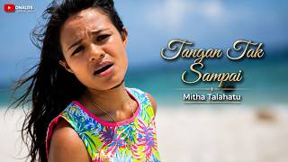 Download lagu Mitha Talahatu - TANGAN TAK SAMPAI || Video Lirik mp3 Download lagu Mitha Talahatu - TANGAN TAK SAMPAI || Video Lirik mp3
