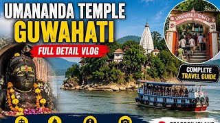 Umananda Temple Guwahati Full Tour | Complete Details & Travel Guide Vlog