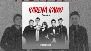 Download lagu Karena Kamu - Geisha (D'Bagas Edit) mp3