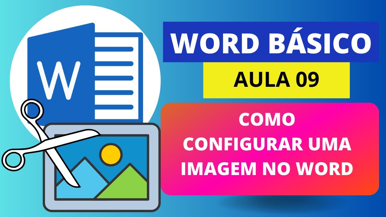 COMO CONFIGURAR UMA IMAGEM NO WORD - AULA 09 - MICROSOFT WORD