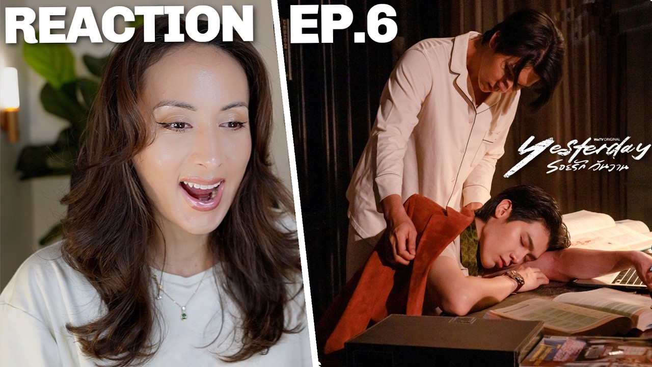 Yesterday รอยรักวันวาน EP.6 REACTION Highlight | FortPeat