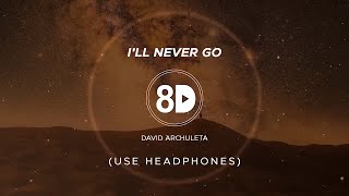 David Archuleta - I&#39;ll Never Go (8D Audio)
