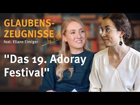 Das 19. Adoray Festival | Glaubenszeugnisse by @tini feat. Eliane Elmiger