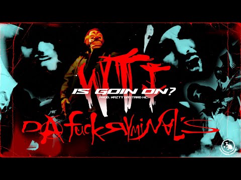 Da Fuckryminal's  - Wtf is goin on