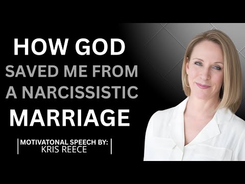 HOW GOD SAVED ME FROM A NARCISSISTIC MARRIAGE||BY KRIS REECE