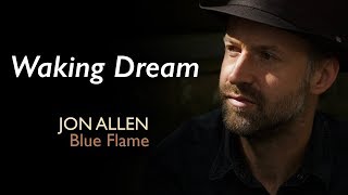 Jon Allen - Waking Dream (Official Audio) Blue Flame