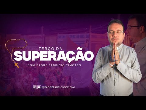 TERÇO DA SUPERAÇÃO | AO VIVO com PADRE FABRICIO - 21.10.2025