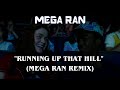 Mega Ran Running Up That Hill Kate Bush Cover