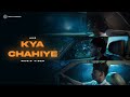 Kya Chahiye by AUR | کیا چاہیے  (Official Music Video)