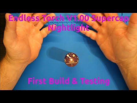 Endless Torch V1.00 Supercapacitor Nightlight First Build & Testing