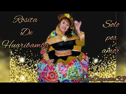 Rosita de Huaribamba SOLO POR AMOR