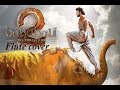 Dandaalayyaa Jay Jaykara Flute Cover Baahubali 2 Vinaya Kancharla
