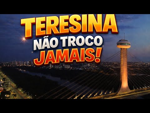 Minha Teresina não troco jamais (Homenagem aos 166 Anos)