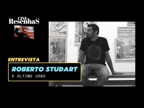 Entrevista com ROBERTO STUDART, diretor da comédia O ÚLTIMO JOGO