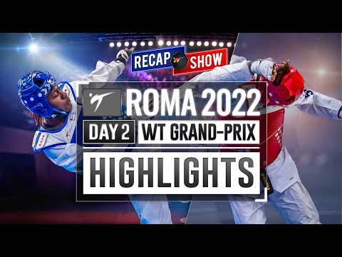 HIGHLIGHTS OF THE PRELIMINARY ROUNDS OF DAY 2 OF THE ROMA 2022 WT GRAND PRIX