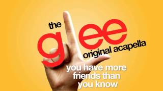 Glee - You Have More Friends Than You Know - Acapella Version