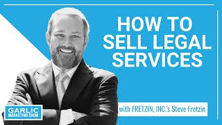 How to Sell Legal Services with Steve Fretzin | Lawyer Sales Strategy