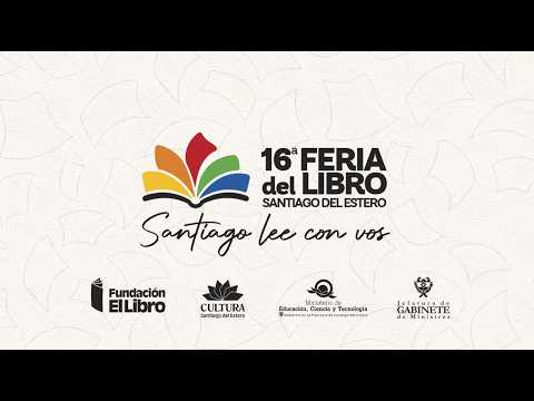 16ª Feria del Libro: Santiago del Estero | Sala 8 "Carlos M. F. Loza" - TERCERA PARTE