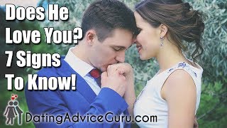 Does He Love You - 7 Signs To Know!
