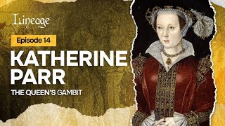 Katherine Parr: The Queen's Gambit