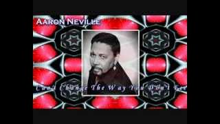 Aaron Neville *I Can't Change The Way You Don't Feel* - Diane Warren