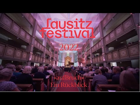 Lausitz Festival 2022 »aufBruch« - Ein Rückblick