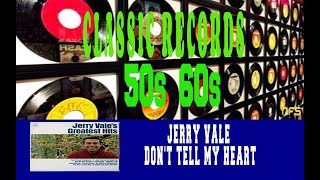 JERRY VALE - DON'T TELL MY HEART (TO STOP LOVING YOU)
