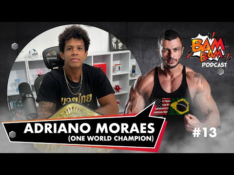 ADRIANO MORAES - Bambam Podcast #13