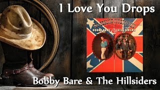 Bobby Bare & The Hillsiders  - I Love You Drops